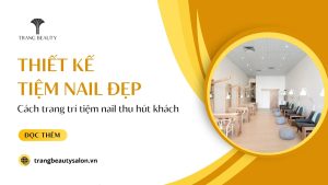 Thiết kế tiệm nail đẹp