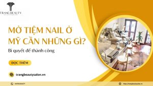 Tiệm nail ở Mỹ : Cơ hội hay thách thức? Những điều bạn cần biết