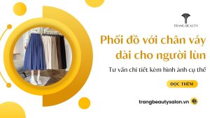 Bí kíp phối đồ với chân váy dài cho người lùn siêu hack dáng