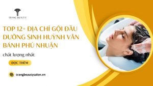 Top 12+ Địa Chỉ Gội Đầu Dưỡng Sinh Huỳnh Văn Bánh Phú Nhuận chất lượng nhất