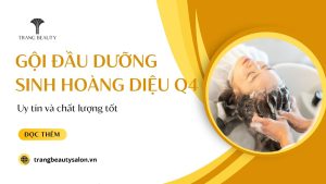 Top 10+ địa chỉ gội đầu dưỡng sinh Hoàng Diệu Quận 4 chất lượng nhất